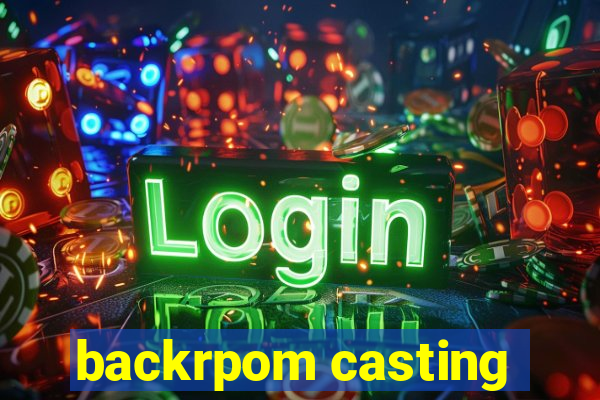 backrpom casting